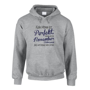Hoodie November Geburtstag - Kein Mann ist perfekt, aber die im November Geborenen sind verdammt nah dran!