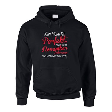 Hoodie November Geburtstag - Kein Mann ist perfekt, aber die im November Geborenen sind verdammt nah dran!