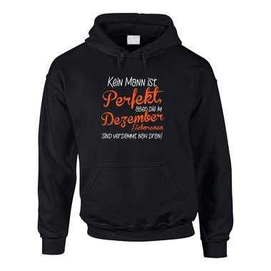 Hoodie Dezember Geburtstag - Kein Mann ist perfekt, aber die im Dezember Geborenen sind verdammt nah dran!
