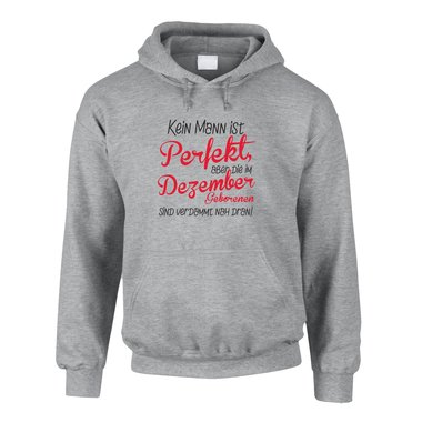 Hoodie Dezember Geburtstag - Kein Mann ist perfekt, aber die im Dezember Geborenen sind verdammt nah dran!