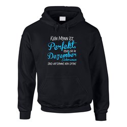 Hoodie Dezember Geburtstag - Kein Mann ist perfekt, aber...