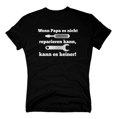 Herren T-Shirt Papa Handwerk - Wenn Papa es nicht reparieren kann, kann es keiner (Werkzeug)