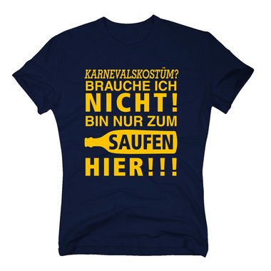 Karneval Shirt - Herren - Bin nur zum Saufen hier