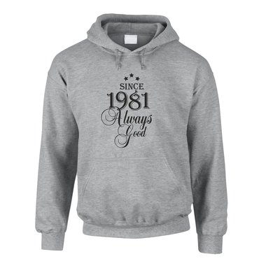 Jahrgang 1981 - Since 1981 Always Good ? Herren Hoodie