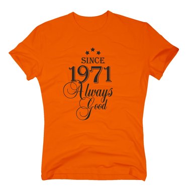 Geburtsjahr 1971 - Herren T-Shirt - Since 1971 Always Good