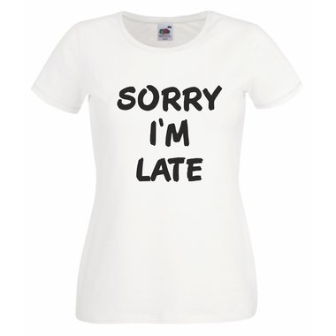 Damen T-Shirt Sorry Im Late