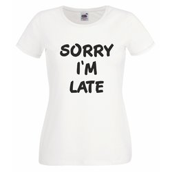 Damen T-Shirt Sorry Im Late