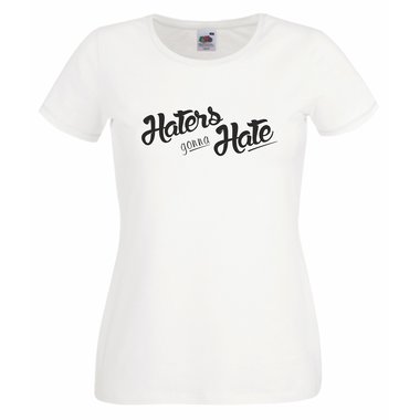 Damen T-Shirt Haters gonna Hate