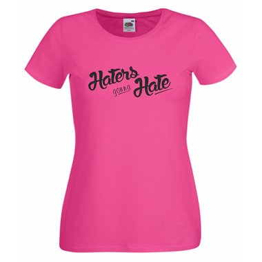 Damen T-Shirt Haters gonna Hate
