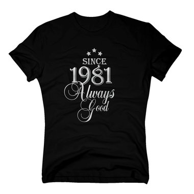 Geburtsjahr 1981 - Herren T-Shirt - Since 1981 Always Good