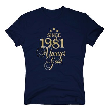 Geburtsjahr 1981 - Herren T-Shirt - Since 1981 Always Good