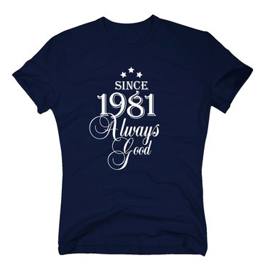 Geburtsjahr 1981 - Herren T-Shirt - Since 1981 Always Good