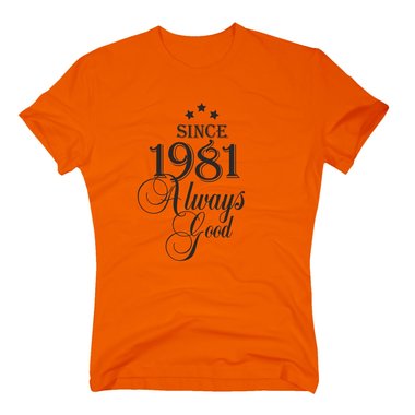 Geburtsjahr 1981 - Herren T-Shirt - Since 1981 Always Good