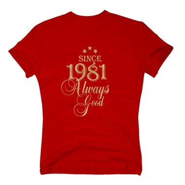 Geburtsjahr 1981 - Herren T-Shirt - Since 1981 Always Good