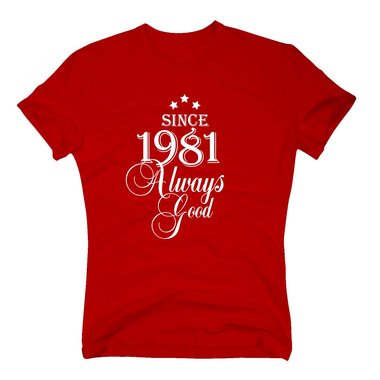 Geburtsjahr 1981 - Herren T-Shirt - Since 1981 Always Good