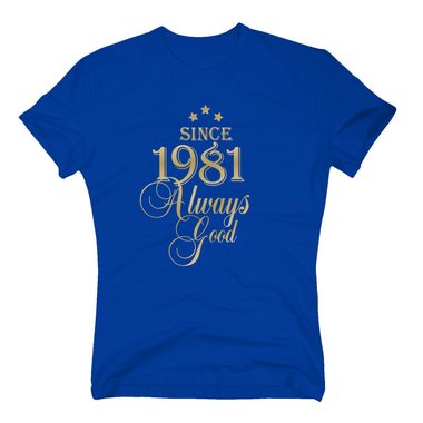 Geburtsjahr 1981 - Herren T-Shirt - Since 1981 Always Good