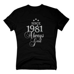 Geburtsjahr 1981 - Herren T-Shirt - Since 1981 Always Good