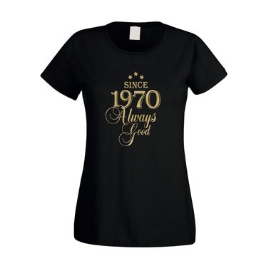 Since 1970 - Damen T-Shirt - Since 1970 Always Good