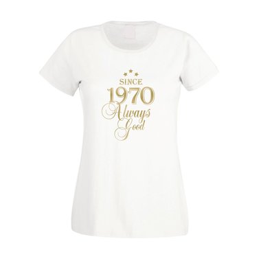 Since 1970 - Damen T-Shirt - Since 1970 Always Good