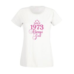 Since 1973 - Damen T-Shirt - Since 1973 Always Good