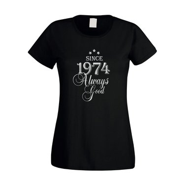 Since 1974 - Damen T-Shirt - Since 1974 Always Good