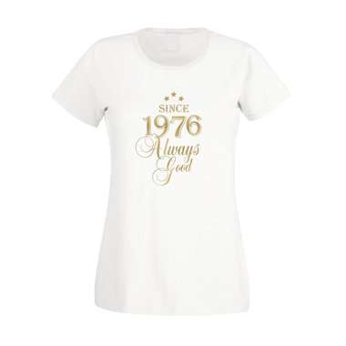 Damen T-Shirt - Since 1976 Always Good