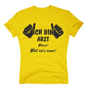 Arzt T-Shirt Herren - Ich bin Arzt, weil ichs kann