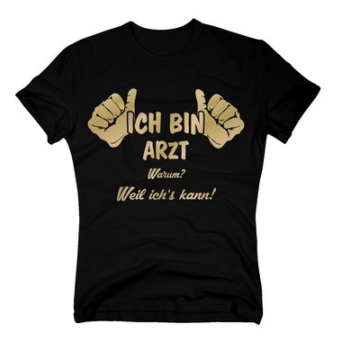 Arzt T-Shirt Herren - Ich bin Arzt, weil ichs kann