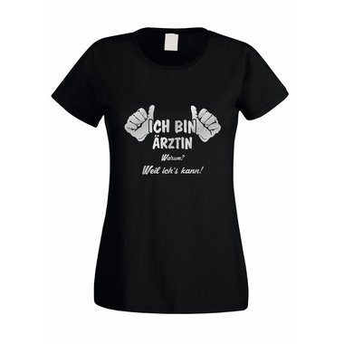 Ich bin Ärztin, weil ich´s kann - Damen T-Shirt