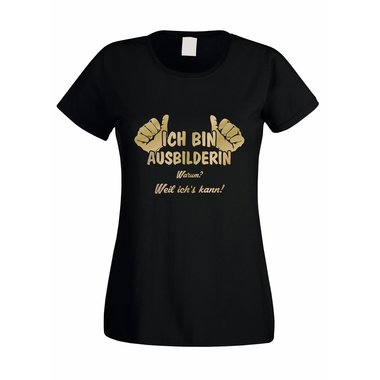 Ich bin Ausbilderin, weil ichs kann - Damen T-Shirt