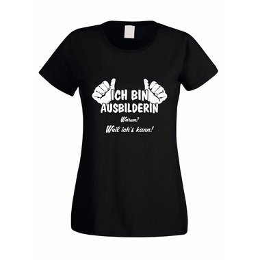 Ich bin Ausbilderin, weil ichs kann - Damen T-Shirt