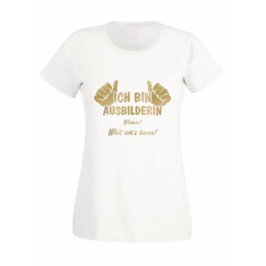 Ich bin Ausbilderin, weil ichs kann - Damen T-Shirt