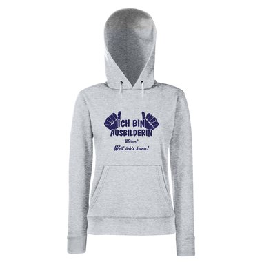 Ich bin Ausbilderin, weil ichs kann - Damen Hoodie