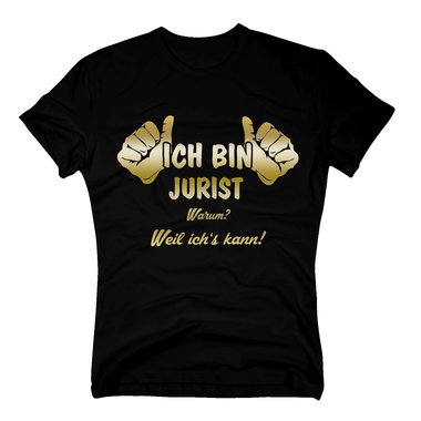 Jura T-Shirt - Ich bin Jurist, weil ich´s kann - Herren T-Shirt