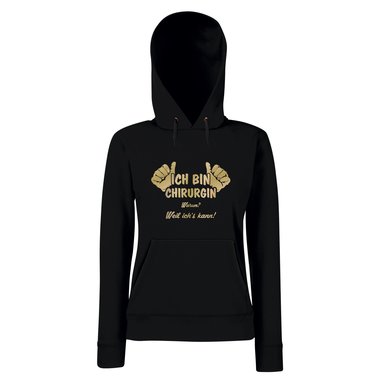 Ich bin Chirurgin, weil ichs kann - Damen Hoodie