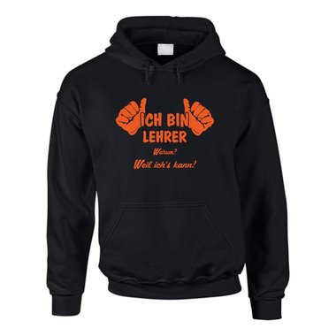 Ich bin Lehrer, weil ichs kann - Herren Hoodie