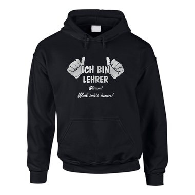 Ich bin Lehrer, weil ichs kann - Herren Hoodie