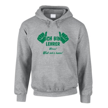 Ich bin Lehrer, weil ichs kann - Herren Hoodie