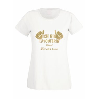 Ich bin Layouterin, weil ichs kann - Damen T-Shirt