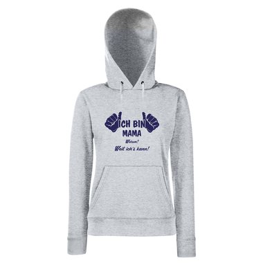Ich bin Mama, weil ichs kann - Damen Hoodie