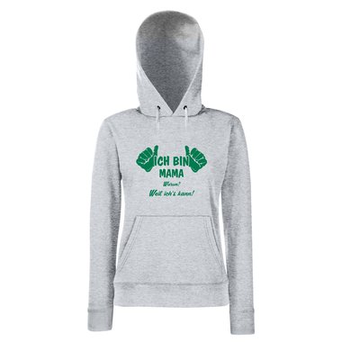Ich bin Mama, weil ichs kann - Damen Hoodie
