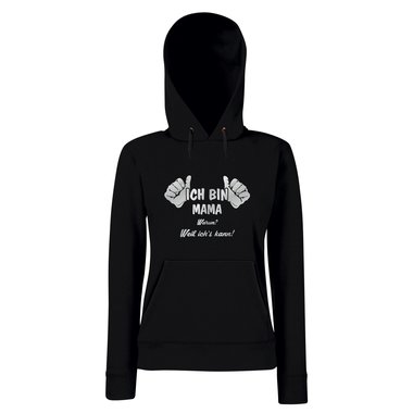 Ich bin Mama, weil ichs kann - Damen Hoodie