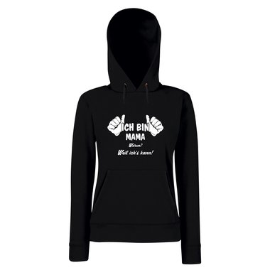 Ich bin Mama, weil ichs kann - Damen Hoodie