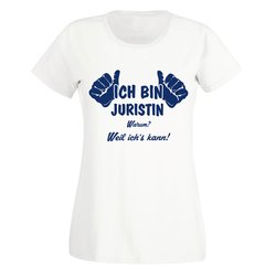 Ich bin Juristin, weil ichs kann - Damen T-Shirt