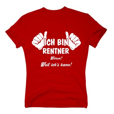 Geschenk zur Rente - Herren T-Shirt - Ich bin Rentner, weil ich´s kann