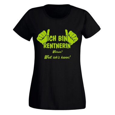 Ich bin Rentnerin, weil ichs kann - Damen T-Shirt