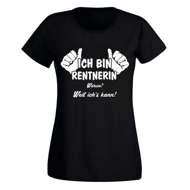 Ich bin Rentnerin, weil ichs kann - Damen T-Shirt