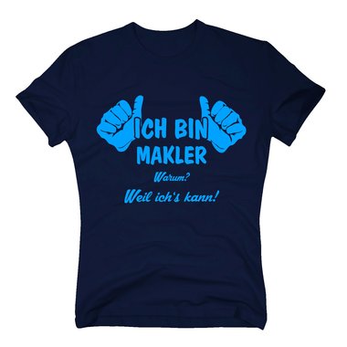 Ich bin Makler, weil ichs kann - Herren T-Shirt