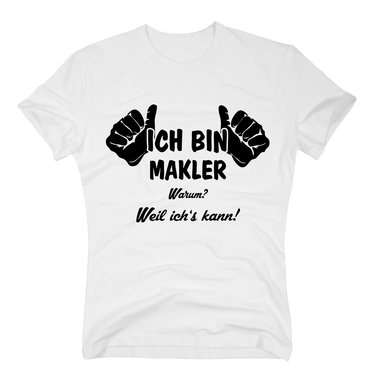 Ich bin Makler, weil ichs kann - Herren T-Shirt