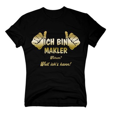 Ich bin Makler, weil ichs kann - Herren T-Shirt